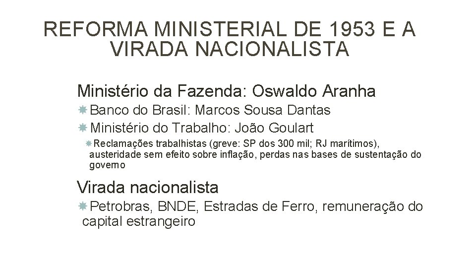 17 REFORMA MINISTERIAL DE 1953 E A VIRADA NACIONALISTA Ministério da Fazenda: Oswaldo Aranha