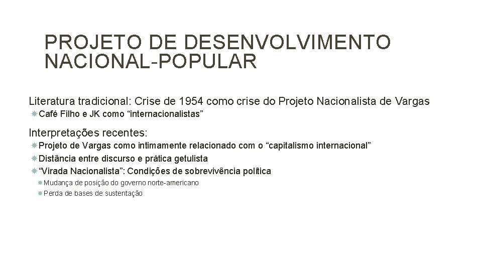 24 PROJETO DE DESENVOLVIMENTO NACIONAL-POPULAR Literatura tradicional: Crise de 1954 como crise do Projeto