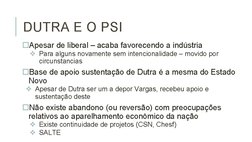 DUTRA E O PSI Apesar de liberal – acaba favorecendo a indústria v Para