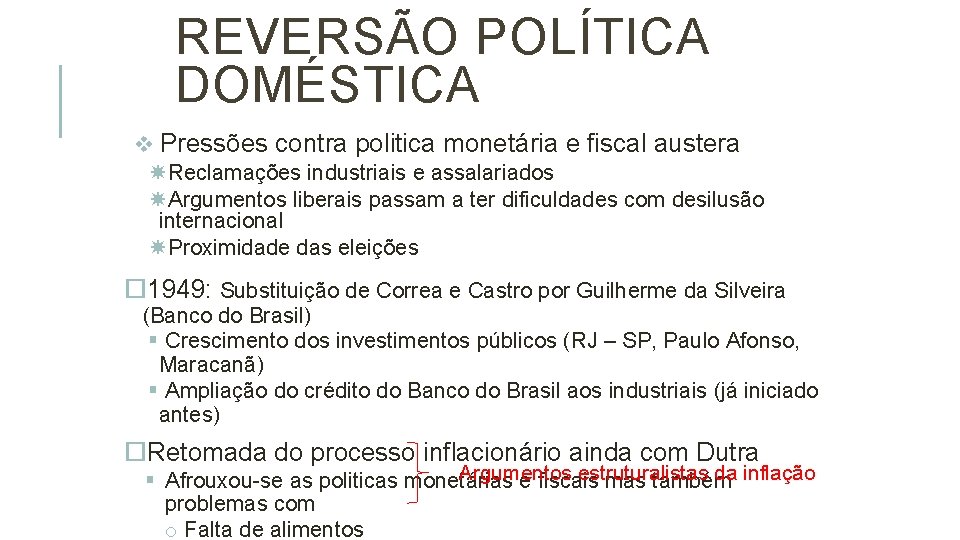 REVERSÃO POLÍTICA DOMÉSTICA v Pressões contra politica monetária e fiscal austera Reclamações industriais e