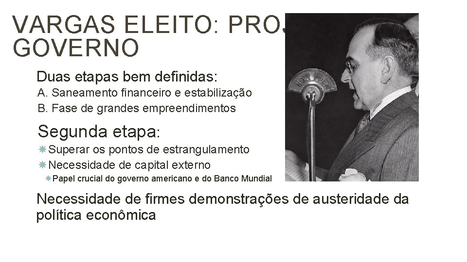 VARGAS ELEITO: PROJETO DE GOVERNO 7 Duas etapas bem definidas: A. Saneamento financeiro e