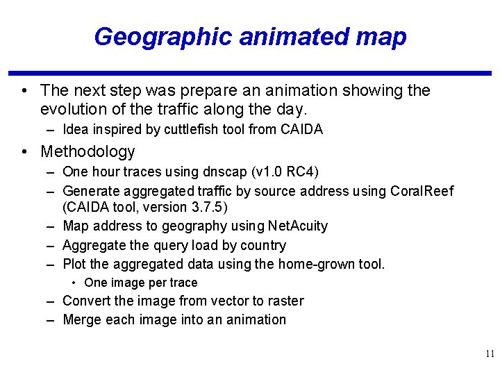 Geographic animated map • The next step was prepare an animation showing the evolution