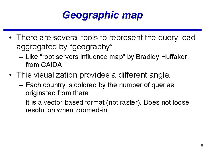 Geographic map • There are several tools to represent the query load aggregated by