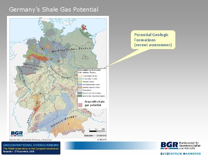 Germany’s Shale Gas Potential Geologic Formations (recent assessment) Area with shale gas potential 