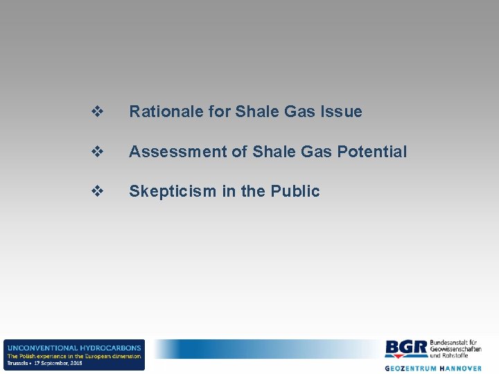 v Rationale for Shale Gas Issue v Assessment of Shale Gas Potential v Skepticism