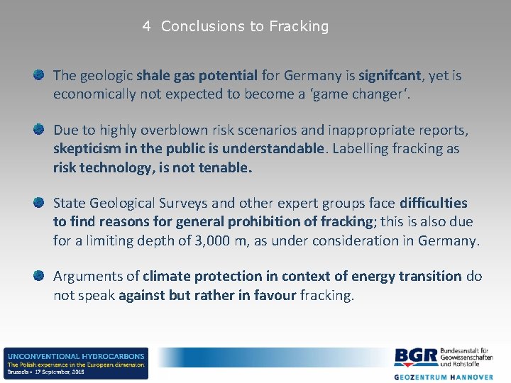 4 Conclusions to Fracking The geologic shale gas potential for Germany is signifcant, yet