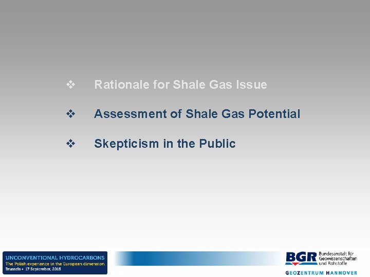 v Rationale for Shale Gas Issue v Assessment of Shale Gas Potential v Skepticism