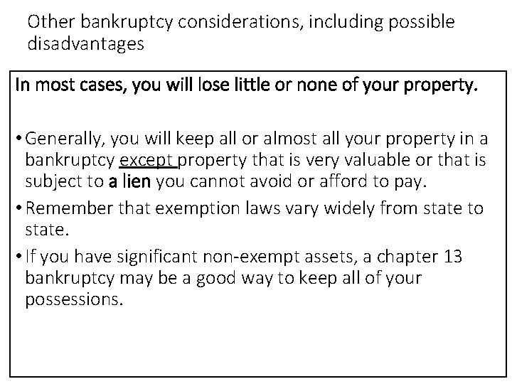 Other bankruptcy considerations, including possible disadvantages In most cases, you will lose little or