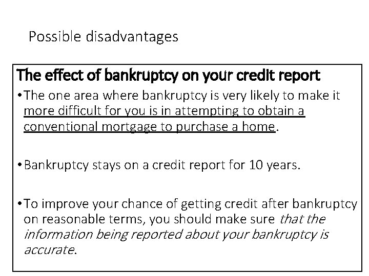 Possible disadvantages The effect of bankruptcy on your credit report • The one area