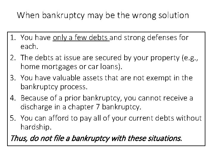 When bankruptcy may be the wrong solution 1. You have only a few debts