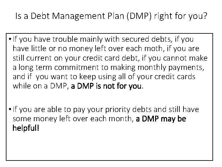 Is a Debt Management Plan (DMP) right for you? • If you have trouble