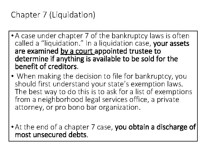 Chapter 7 (Liquidation) • A case under chapter 7 of the bankruptcy laws is