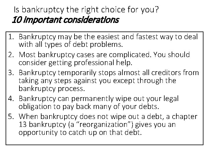 Is bankruptcy the right choice for you? 10 important considerations 1. Bankruptcy may be