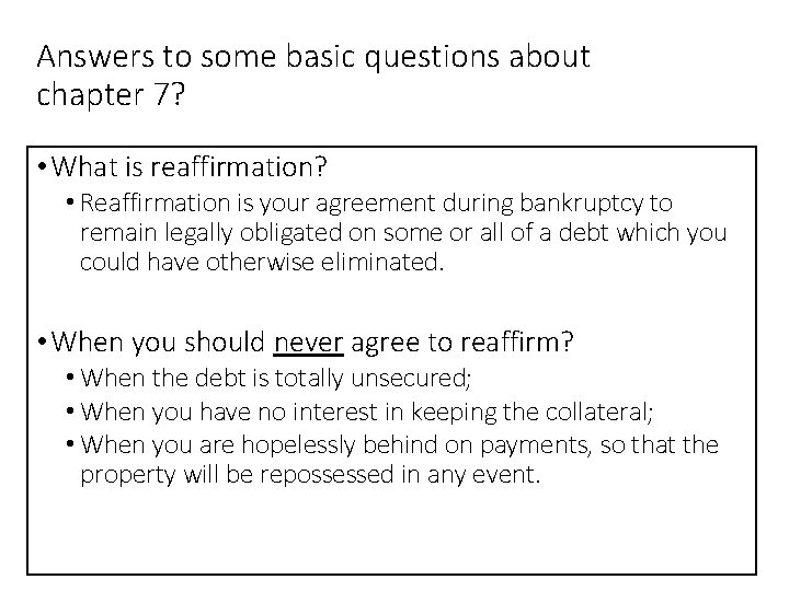 Answers to some basic questions about chapter 7? • What is reaffirmation? • Reaffirmation