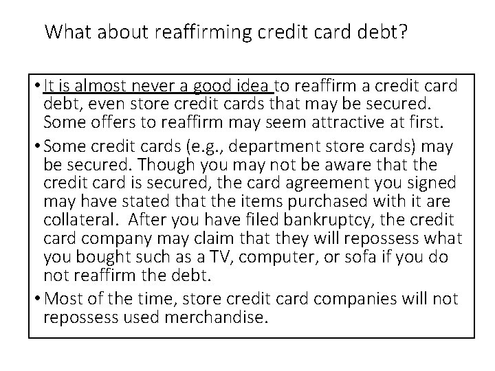 What about reaffirming credit card debt? • It is almost never a good idea