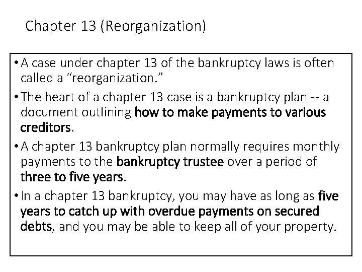 Chapter 13 (Reorganization) • A case under chapter 13 of the bankruptcy laws is