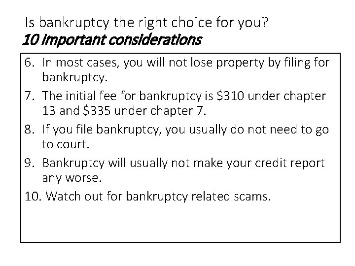 Is bankruptcy the right choice for you? 10 important considerations 6. In most cases,