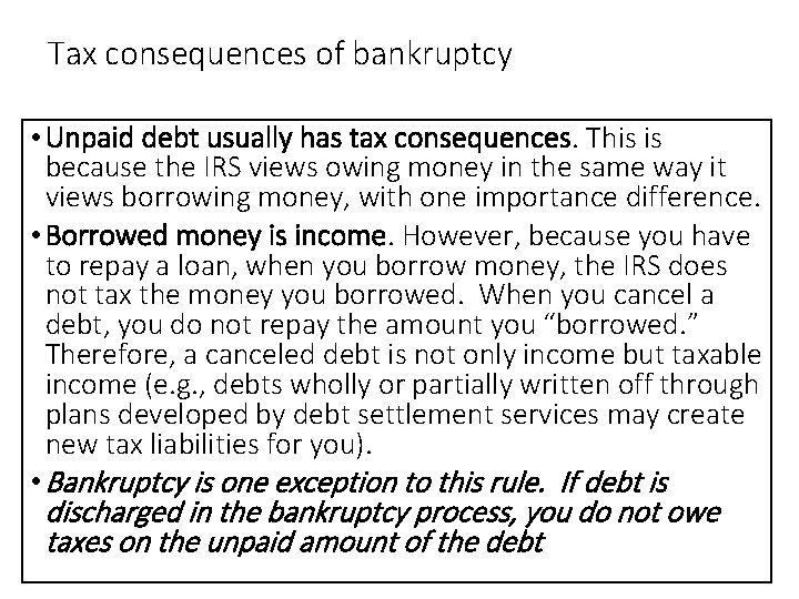 Tax consequences of bankruptcy • Unpaid debt usually has tax consequences. This is because