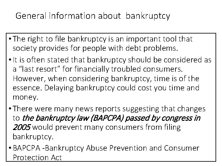 General information about bankruptcy • The right to file bankruptcy is an important tool