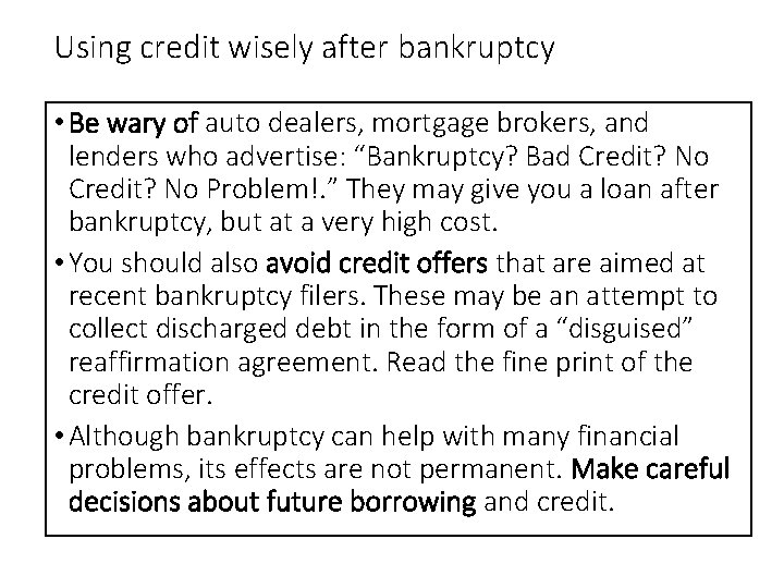 Using credit wisely after bankruptcy • Be wary of auto dealers, mortgage brokers, and