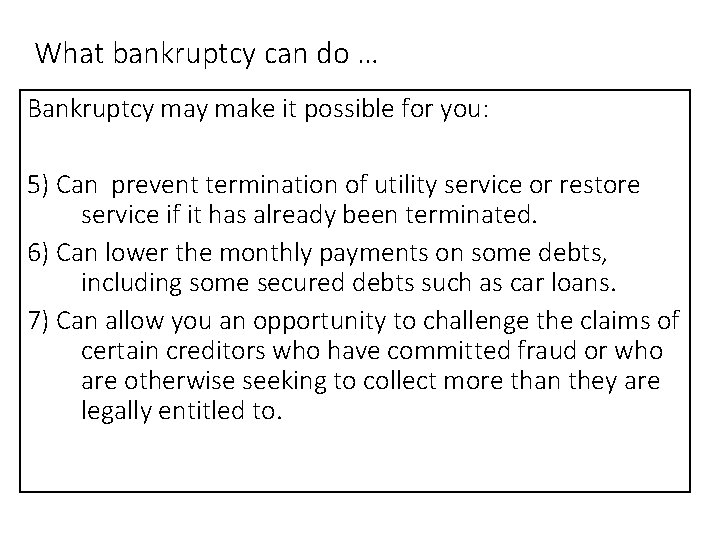 What bankruptcy can do … Bankruptcy make it possible for you: 5) Can prevent