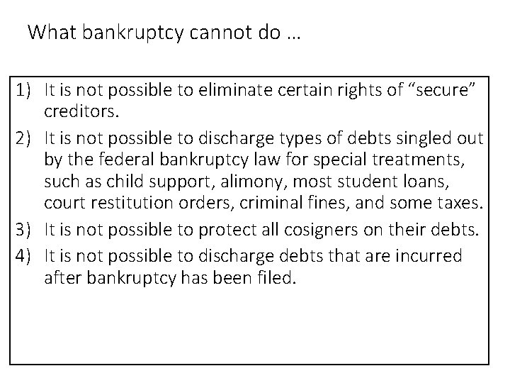 What bankruptcy cannot do … 1) It is not possible to eliminate certain rights