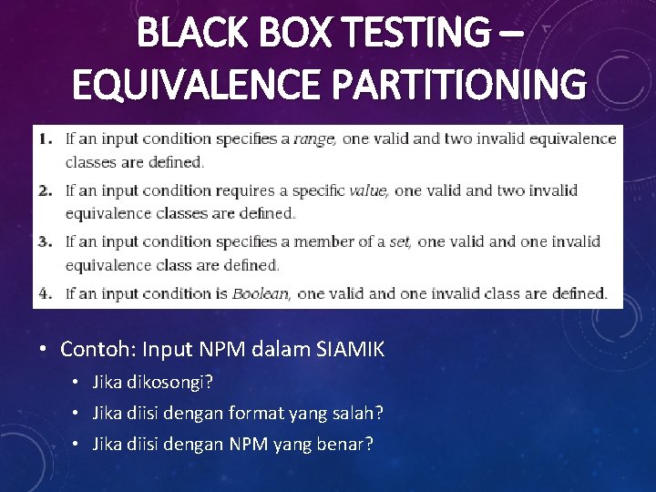 BLACK BOX TESTING – EQUIVALENCE PARTITIONING • Contoh: Input NPM dalam SIAMIK • Jika