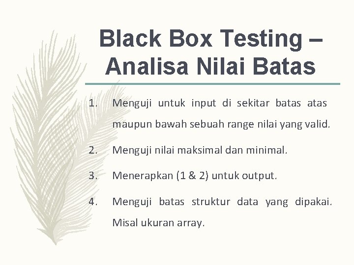 Black Box Testing – Analisa Nilai Batas 1. Menguji untuk input di sekitar batas