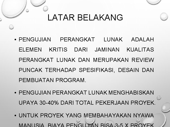 LATAR BELAKANG • PENGUJIAN ELEMEN PERANGKAT KRITIS DARI LUNAK JAMINAN ADALAH KUALITAS PERANGKAT LUNAK