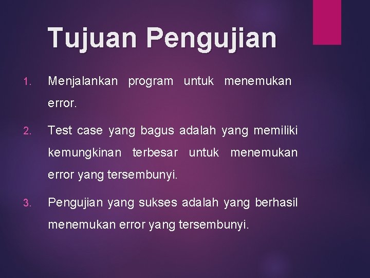 Tujuan Pengujian 1. Menjalankan program untuk menemukan error. 2. Test case yang bagus adalah