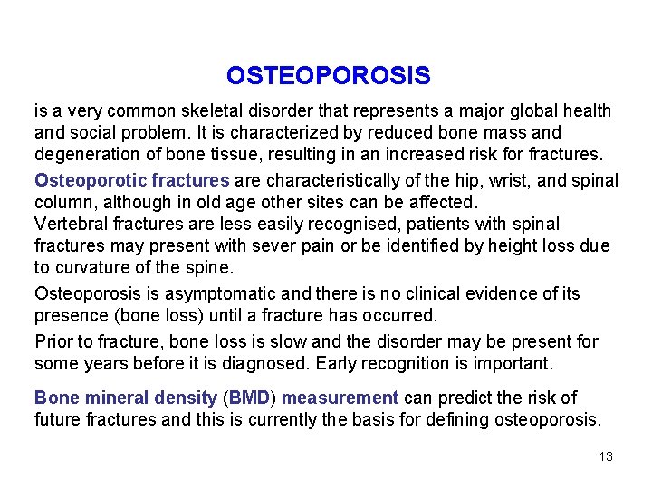 OSTEOPOROSIS is a very common skeletal disorder that represents a major global health and