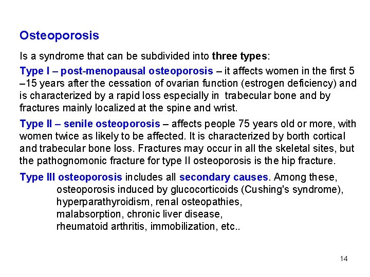 Osteoporosis Is a syndrome that can be subdivided into three types: Type I –