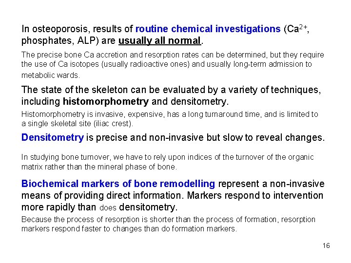 In osteoporosis, results of routine chemical investigations (Ca 2+, phosphates, ALP) are usually all