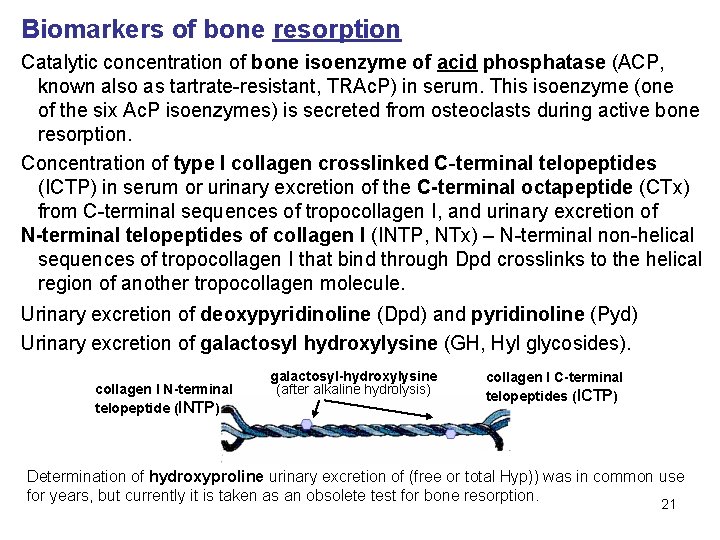 Biomarkers of bone resorption Catalytic concentration of bone isoenzyme of acid phosphatase (ACP, known