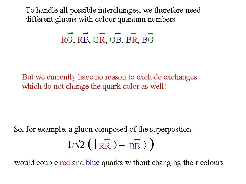 To handle all possible interchanges, we therefore need different gluons with colour quantum numbers