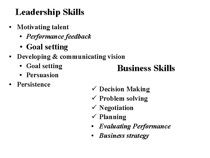 Leadership Skills • Motivating talent • Performance feedback • Goal setting • Developing &