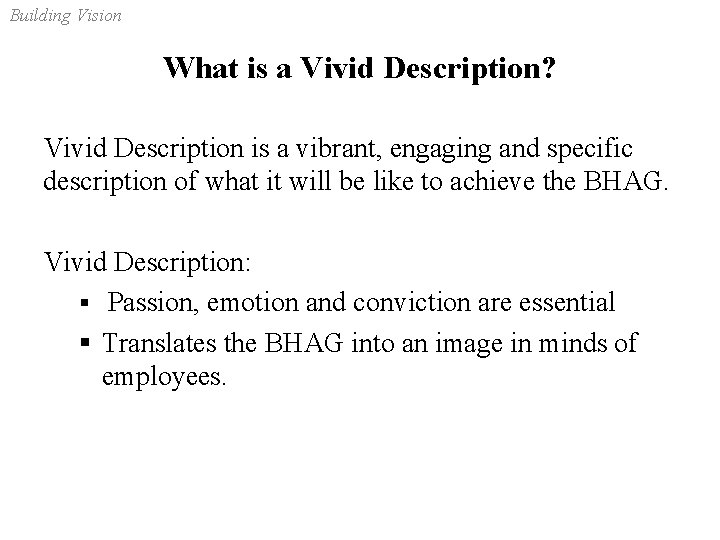 Building Vision What is a Vivid Description? Vivid Description is a vibrant, engaging and