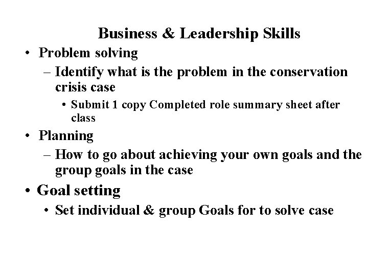 Business & Leadership Skills • Problem solving – Identify what is the problem in