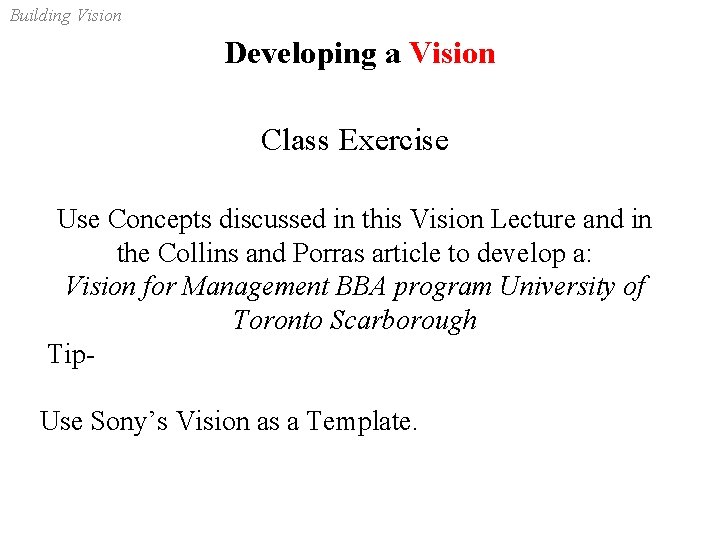 Building Vision Developing a Vision Class Exercise Use Concepts discussed in this Vision Lecture