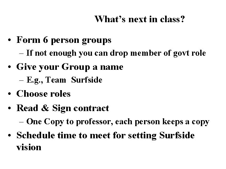 What’s next in class? • Form 6 person groups – If not enough you