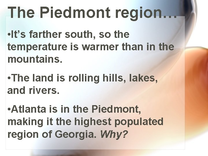 The Piedmont region… • It’s farther south, so the temperature is warmer than in
