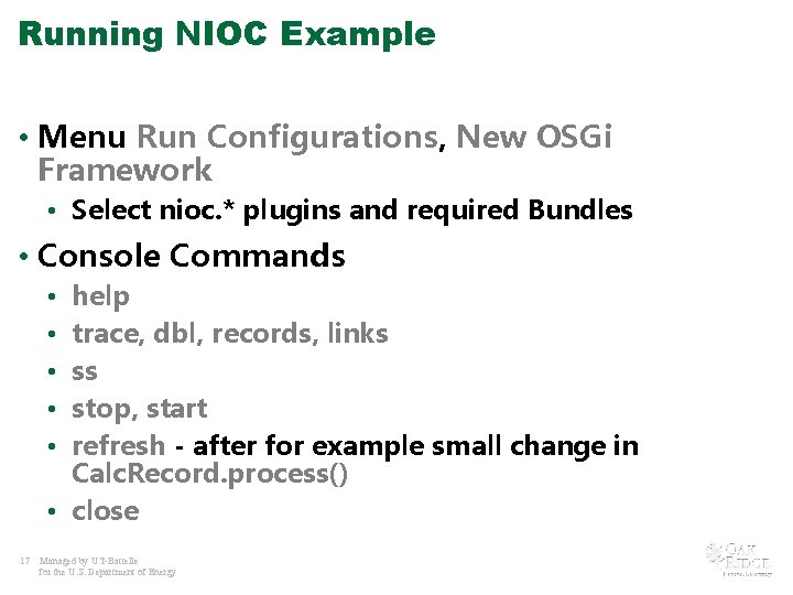 Running NIOC Example • Menu Run Configurations, New OSGi Framework • Select nioc. *