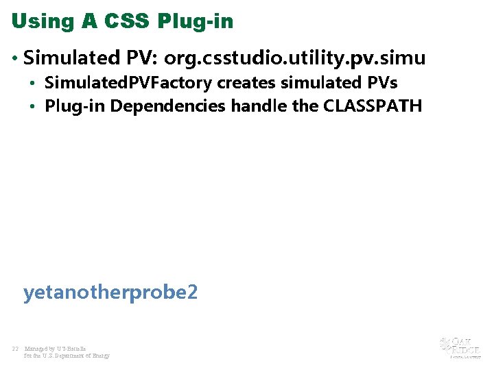 Using A CSS Plug-in • Simulated PV: org. csstudio. utility. pv. simu • Simulated.