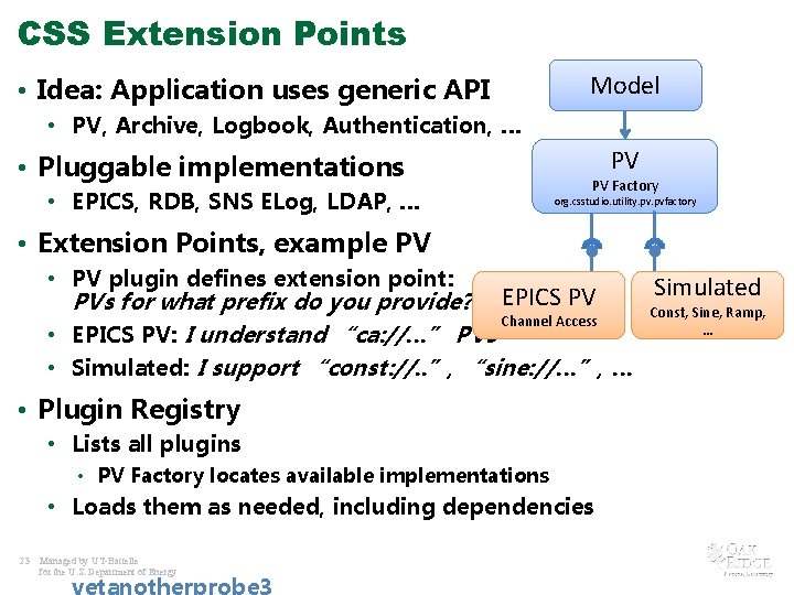 CSS Extension Points • Idea: Application uses generic API Model • PV, Archive, Logbook,