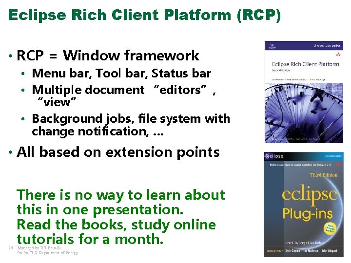 Eclipse Rich Client Platform (RCP) • RCP = Window framework • Menu bar, Tool