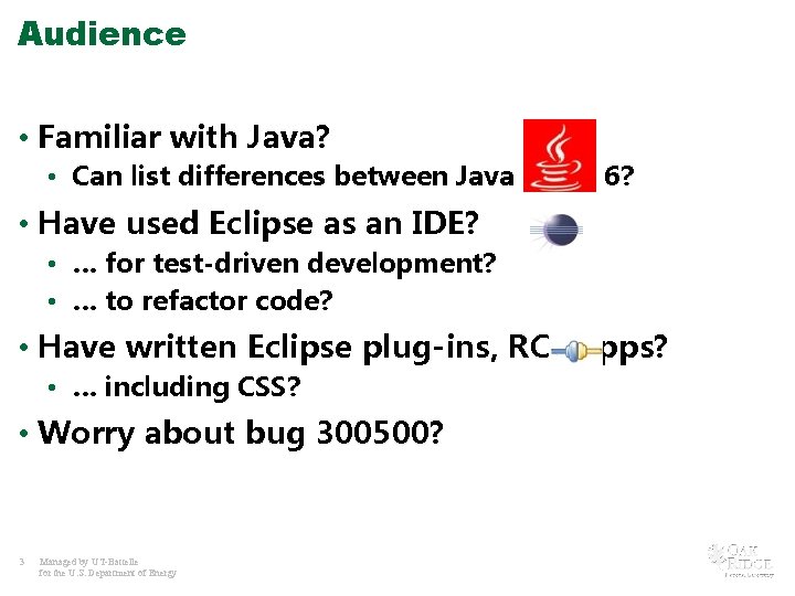 Audience • Familiar with Java? • Can list differences between Java 5 and 6?