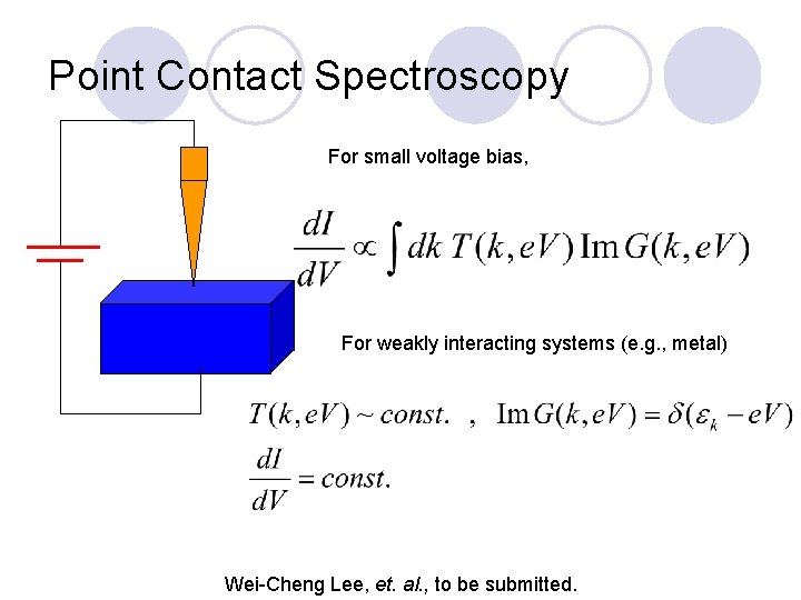 Point Contact Spectroscopy For small voltage bias, For weakly interacting systems (e. g. ,