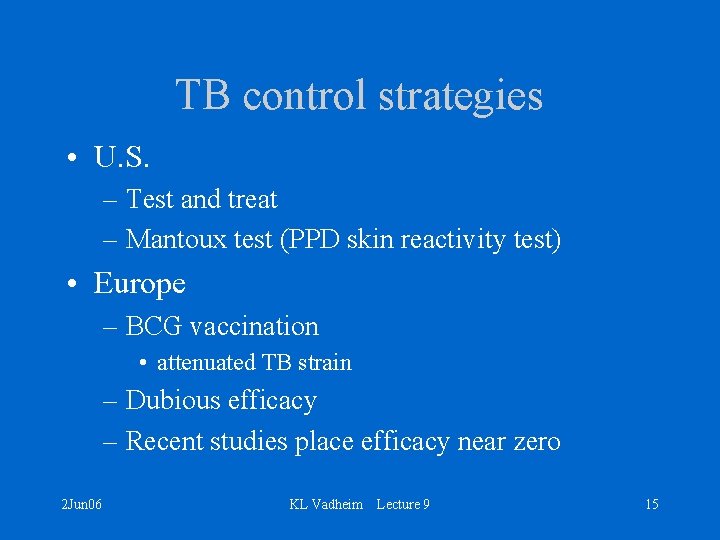 TB control strategies • U. S. – Test and treat – Mantoux test (PPD