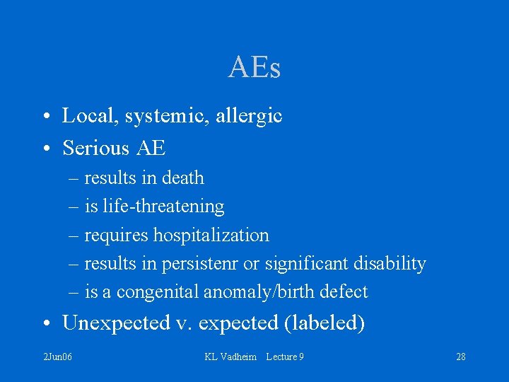 AEs • Local, systemic, allergic • Serious AE – results in death – is