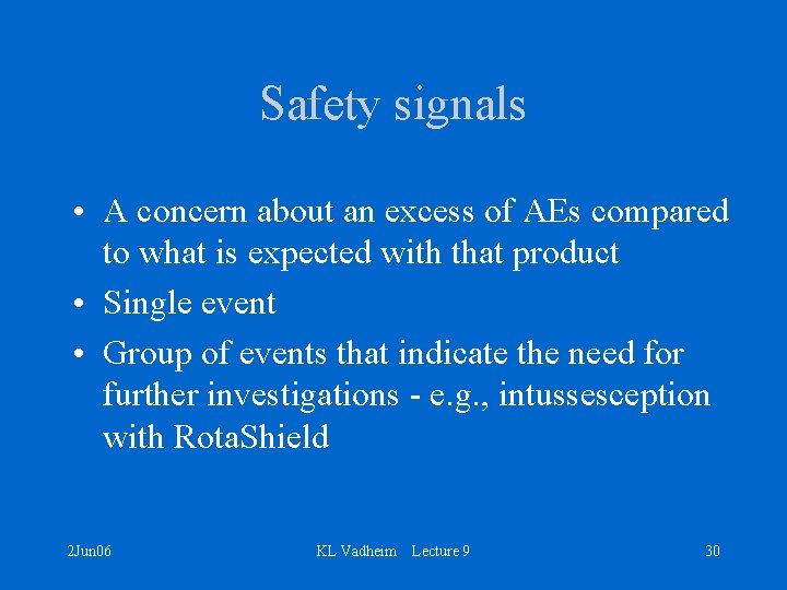 Safety signals • A concern about an excess of AEs compared to what is